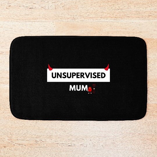 UNSUPERVISED MUM FUNNY CUTE DESIGN Bath Mats
