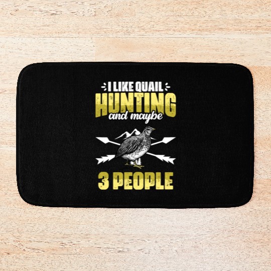 Funny I Like Quail Hunting And Maybe 3 People Bath Mats
