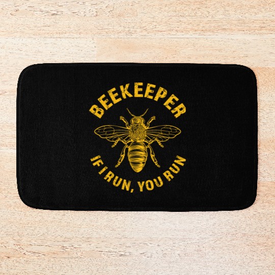Beekeeper If I Run You Run, Apiarist Honey, funny Bath Mats