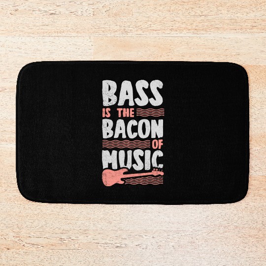 Bass Is The Bacon Of Music Funny Bass Guitar Play Bath Mats