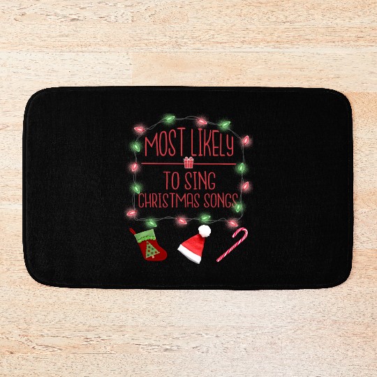 Most Likely To Sing Christmas Songs Christmas Bath Mats
