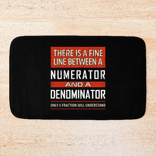 Funny Math Teacher Quote Fine Line Numerator Denom Bath Mats