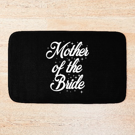 Mother Of The Bride Funny Saying Sarcastic Wedding Bath Mats