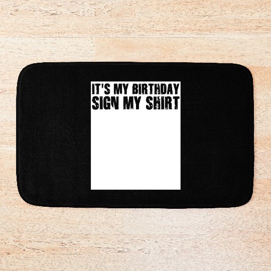 Its my Birthday Sign My Bath Mats