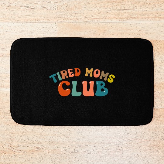 Tired Moms Club - Mother's day Bath Mats