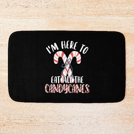 I'm Here to Eat All The Candy Canes Funny Cute Bath Mats