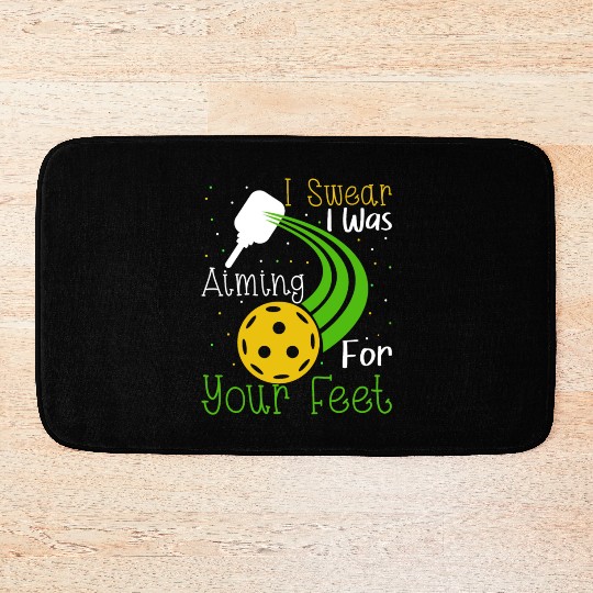 Pickleball I Swear I Was Aiming At Your Feet Bath Mats