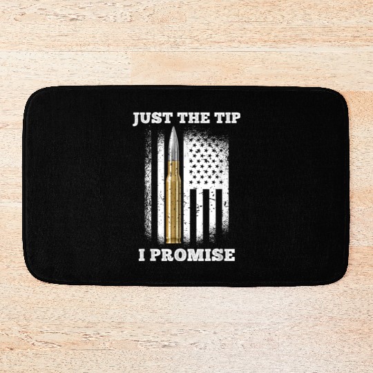 Just The Tip I Promise Gun Lovers Veteran Us Flag Bath Mats