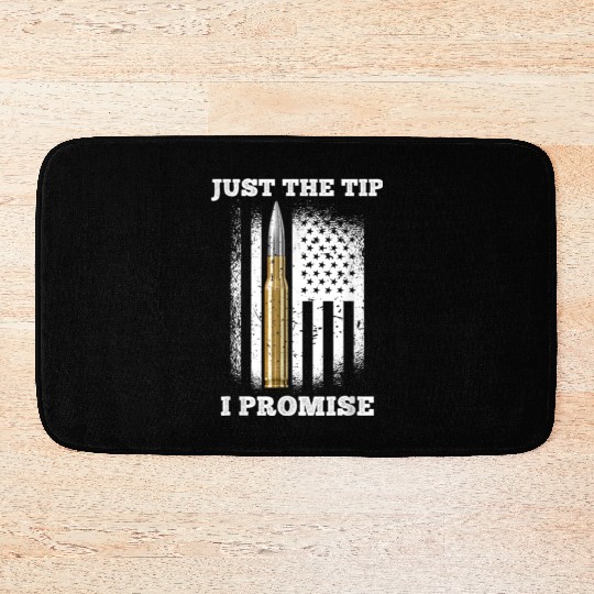 Just The Tip I Promise Gun Lovers Veteran Us Flag Bath Mats