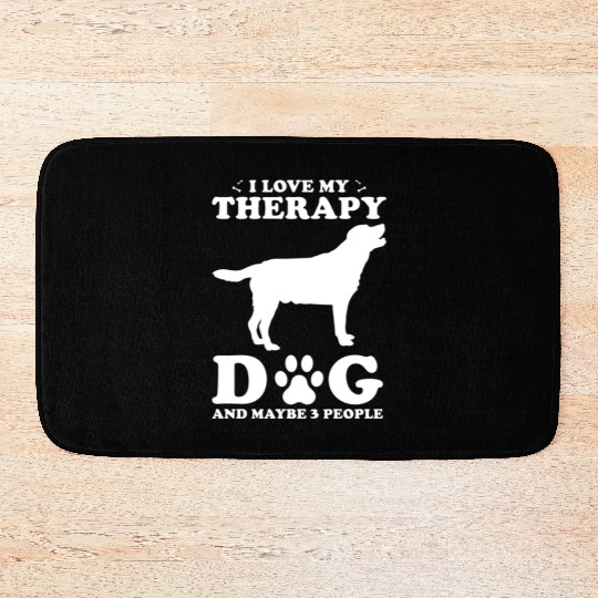I Love My Therapy Dog And Maybe 3 People Bath Mats