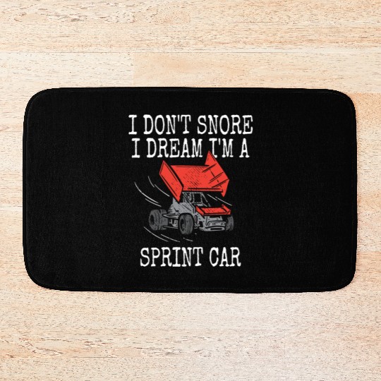 I Don't Snore Sprint Car Racing Dirt Track Racer S Bath Mats