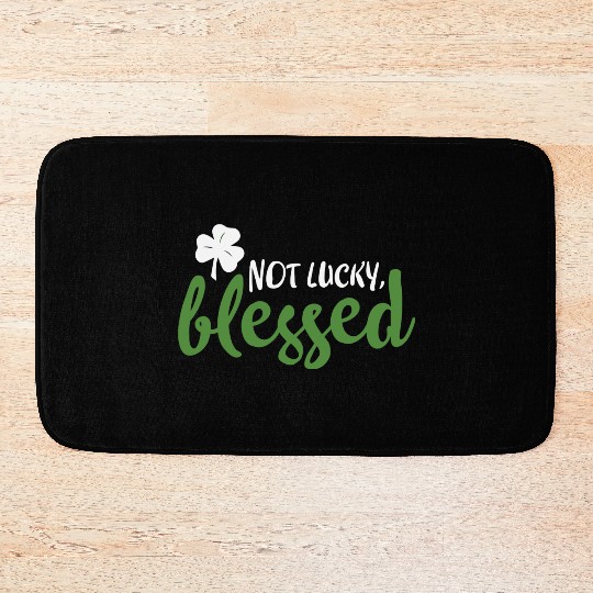Not Lucky Blessed Shamrock St Patricks Irish Bath Mats