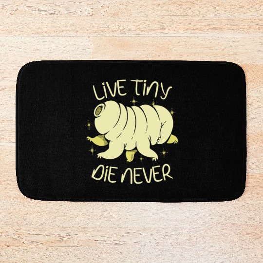 Live Tiny Die Never Science Lover Tardigrade Bath Mats