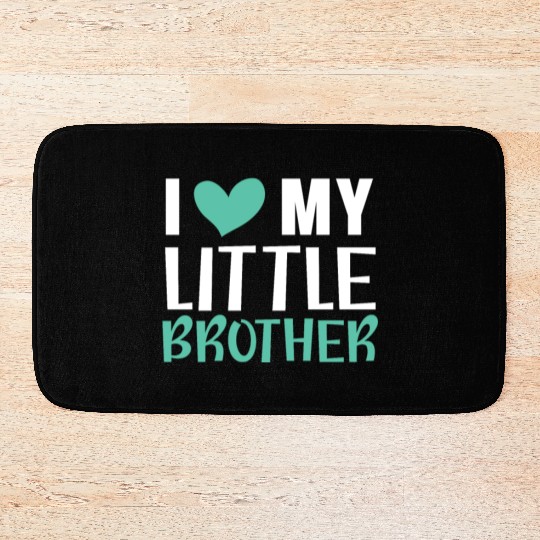 I Love My Little Brother Best Bro Ever Brotherhood Bath Mats