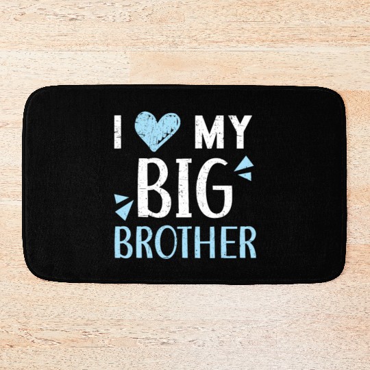 I Love My Big Brother Best Bro Ever Brotherhood Bath Mats