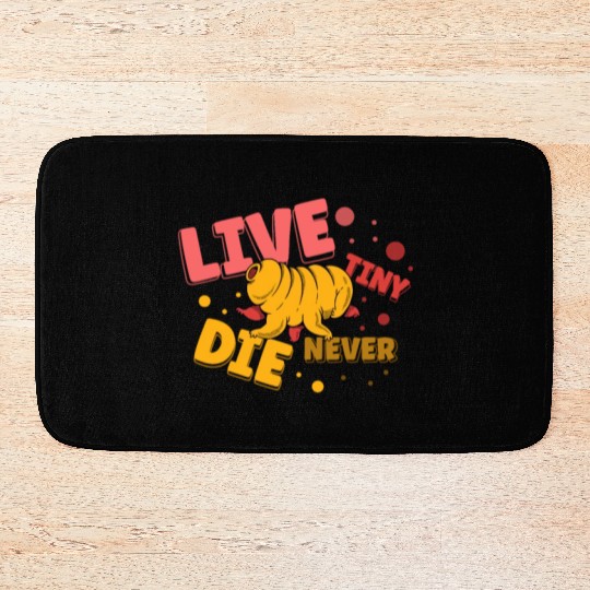 Live Tiny Die Never Science Lover Tardigrade Bath Mats
