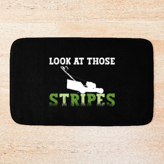 Look At Those Stripes - Lawn Mowing Funny Dad Lawn Bath Mats