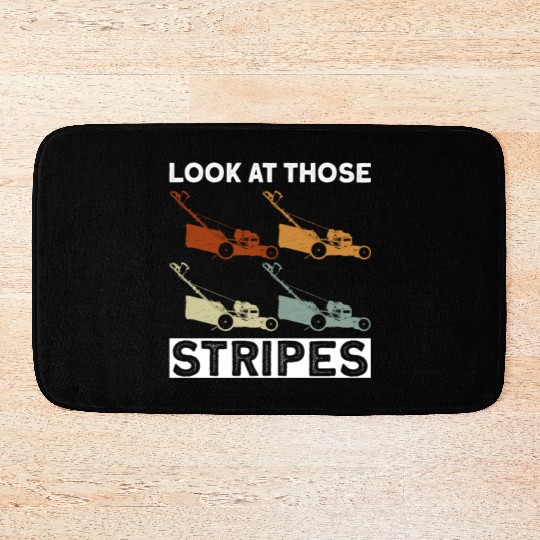 Look At Those Stripes - Lawn Mowing Funny Dad Lawn Bath Mats