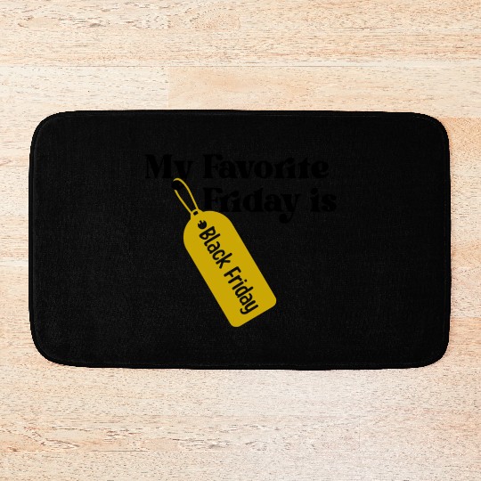 My Favorite Friday is Black Friday Bath Mats