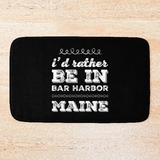 I'd rather be in Bar Harbor Maine Cute Vacation Bath Mats
