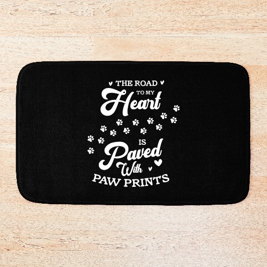 The Road To My Heart Is Paved With Paw Prints Bath Mats