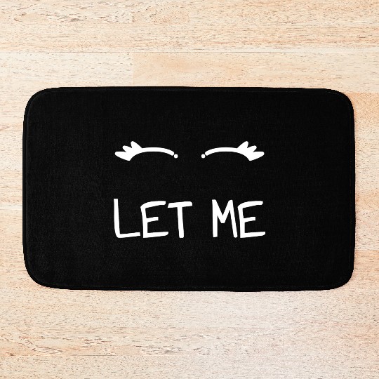 Let Me Sleep Eyes Women Men Girls Pajamas Bath Mats