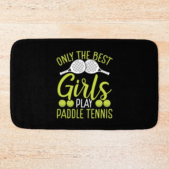 Paddle Tennis Player Match Only the best Girls Bath Mats
