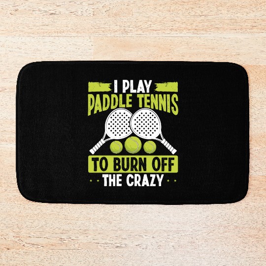 Paddle Tennis Player Match Play to burn off crazy Bath Mats