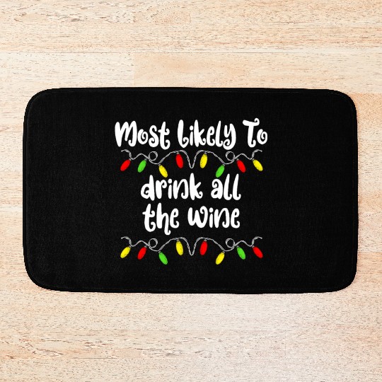 Most Likely To Christmas Drink All The Wine Family Bath Mats