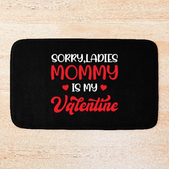 Valentine's Day Joke Pun - Sorry Ladies Mommy My V Bath Mats