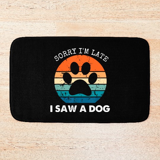 Retro Vintage Sorry I'm Late I Saw A Dog Dogs Love Bath Mats