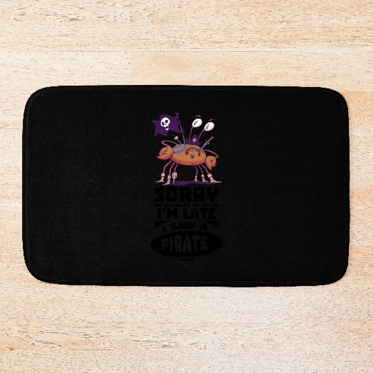 Sorry I'm Late I Saw A Pirate Bath Mats