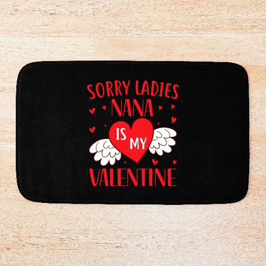 Sorry Ladies Nana is my Valentine,Valentines Day Bath Mats