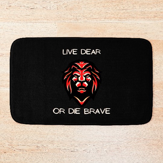 lion king say Live dearly or die bravely Bath Mats