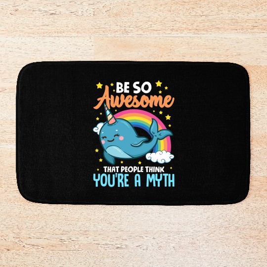 Be So Awesome People Think You're A Myth Narwhal Bath Mats