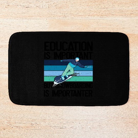Education is important but Snowboarding more Bath Mats