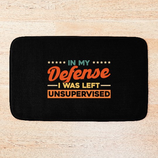 In My Defense I Was Left Unsupervised Bath Mats