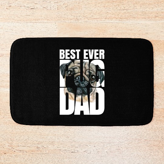 Best Ever Pug Dad Pug Owner Dog Lover Animal Lover Bath Mats
