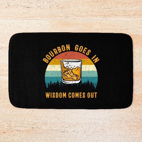 Bourbon Goes In Wisdom Comes Out Bath Mats