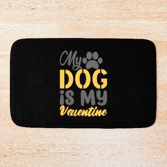 My Dog Is My Valentine Bath Mats