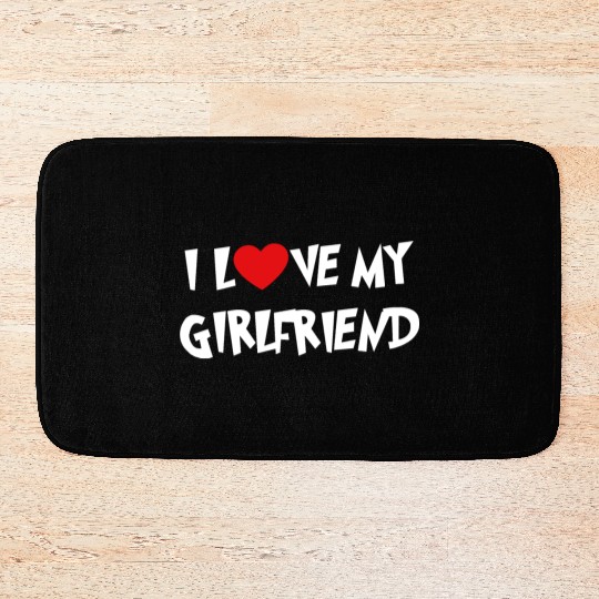 I LOVE MY GIRLFRIEND Bath Mats