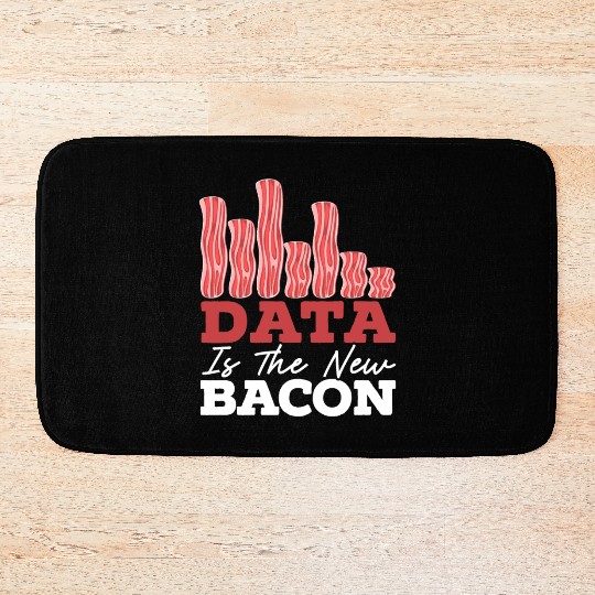 Data Is The New Bacon Data Scientist Data Science Bath Mats