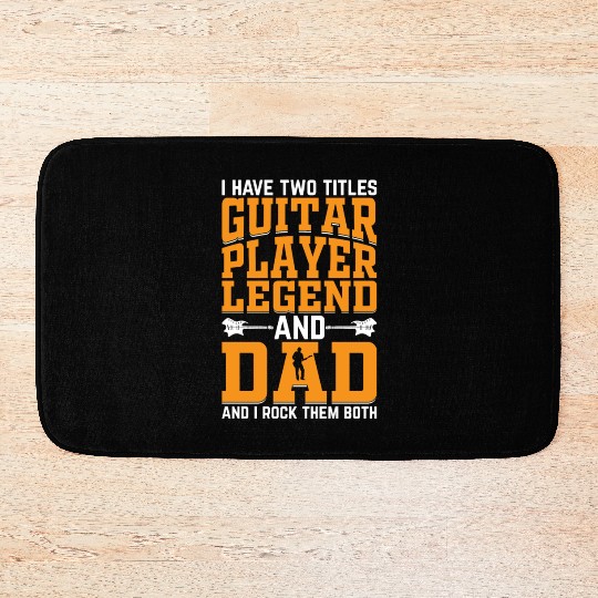 I Have Two Titles Guitar Player Legend & Dad - Gui Bath Mats