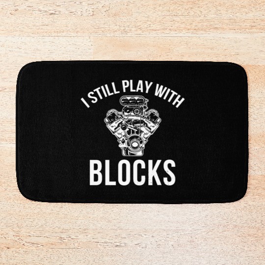 I Still Play with Blocks Engine Drag Racing Men Me Bath Mats