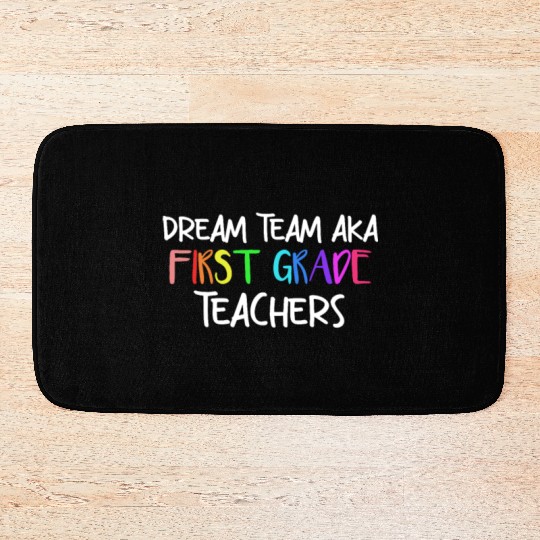 Dream Team Aka First Grade Teachers Bath Mats