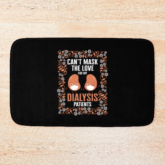 Dialysis Nurse Bath Mats, Can't Mask The Love For My