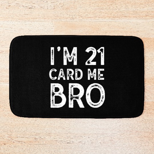 I'm 21 Card Me Bro 21 Years Old 21st Birthday Bath Mats