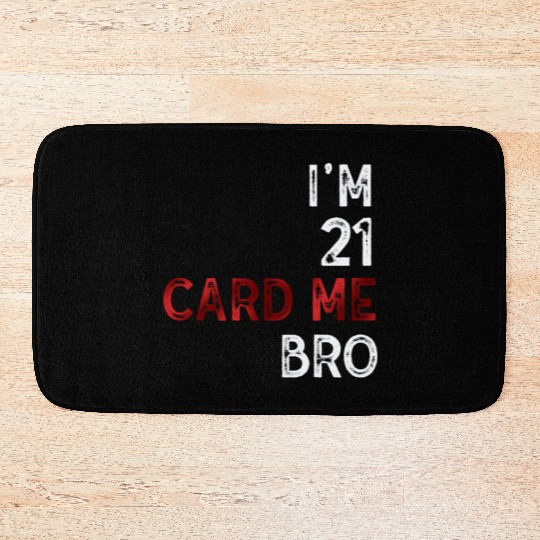 I'm 21 Card Me Bro 21 Years Old 21st Birthday Bath Mats