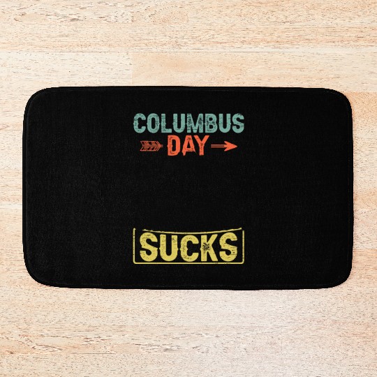 Columbus Day Sucks 1492 Native American Anti Bath Mats