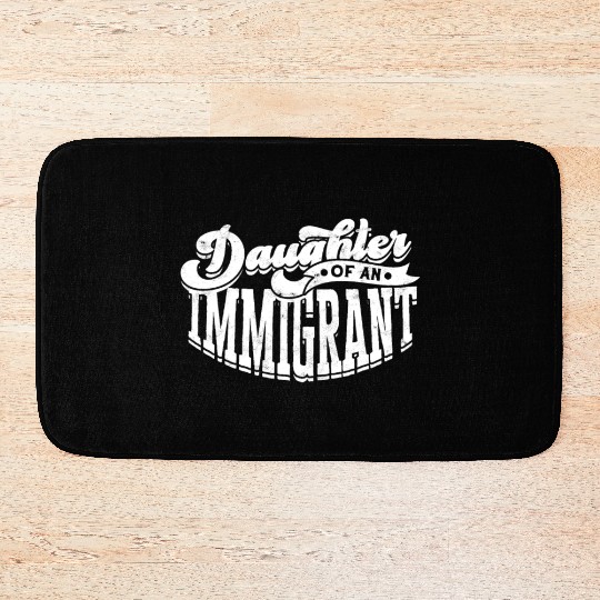 Daughter Of Immigrant Indigenous US Immigrants Bath Mats